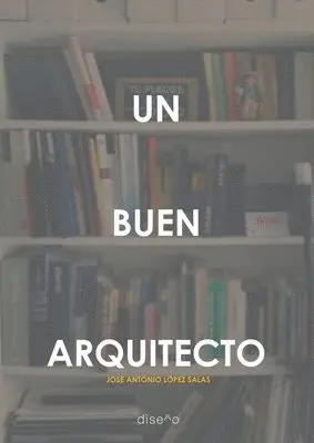 José Antonio López Salas - Un buen arquitecto, Häftad. Tillgänglighet: Lägg i varukorg