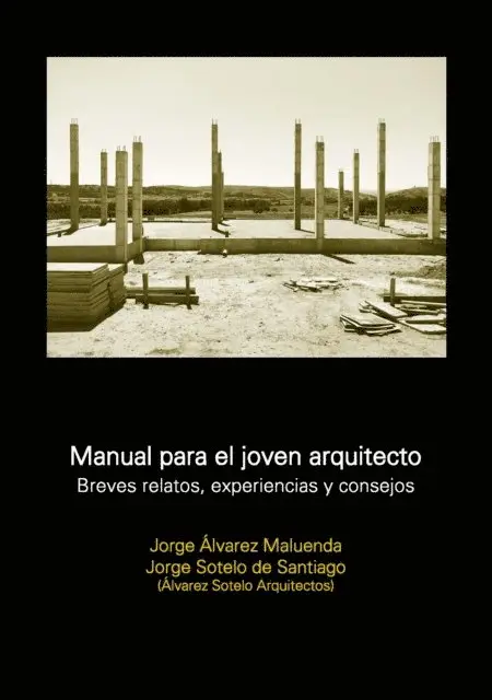 Jorge Sotelo de Santiago, Jorge Alvarez Maluenda - Manual para el joven arquitecto. Breves relatos, experiencias y consejos, E-bok. Tillgänglighet: Lägg i varukorg