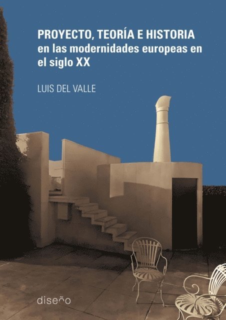 LUIS DEL VALLE - PROYECTO, TEORIA E HISTORIAS EN LAS MODERNIDADES INTERNACIONALES DEL S XX, E-bok