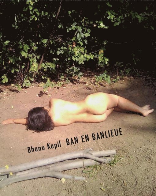 Bhanu Kapil - Ban en Banlieue, E-bok
