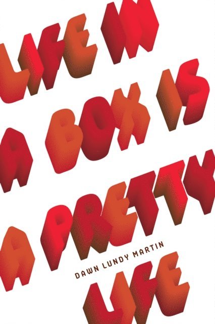 Dawn Lundy Martin - Life in a Box Is a Pretty Life, E-bok
