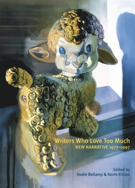 Dodie Bellamy, Kevin Killian - Writers Who Love Too Much, E-bok