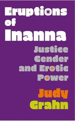 Judy Grahn - Eruptions of Inanna, Häftad