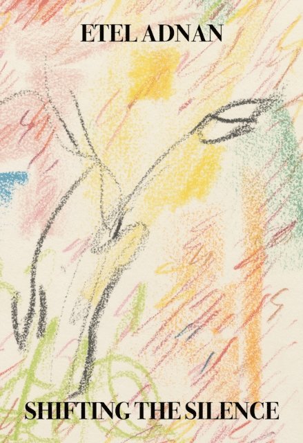 Etel Adnan - Shifting the Silence, E-bok