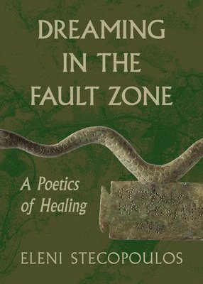 Eleni Stecopoulos - Dreaming in the Fault Zone, Häftad