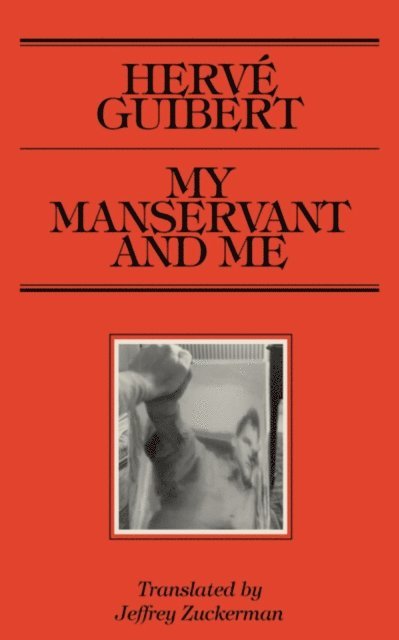Herve Guibert - My Manservant and Me, E-bok