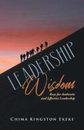 Leadership Wisdom: Keys for Authentic and Effective Leadership