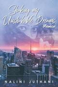 Shaking my Unshakable Dreams: Memoir