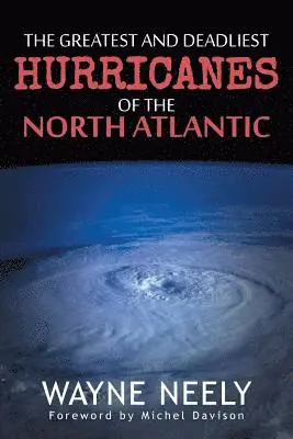 Wayne Neely - Greatest and Deadliest Hurricanes of the North Atlantic, Häftad. Tillgänglighet: Tillfälligt slut