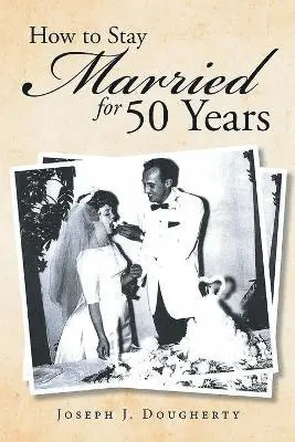 Joseph J Dougherty - How to Stay Married for 50 Years, Häftad. Tillgänglighet: Tillfälligt slut