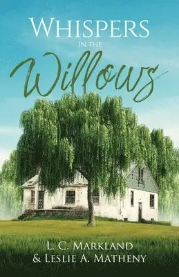 L C Markland, Leslie Matheny - Whispers in the Willows, Häftad. Tillgänglighet: Tillfälligt slut