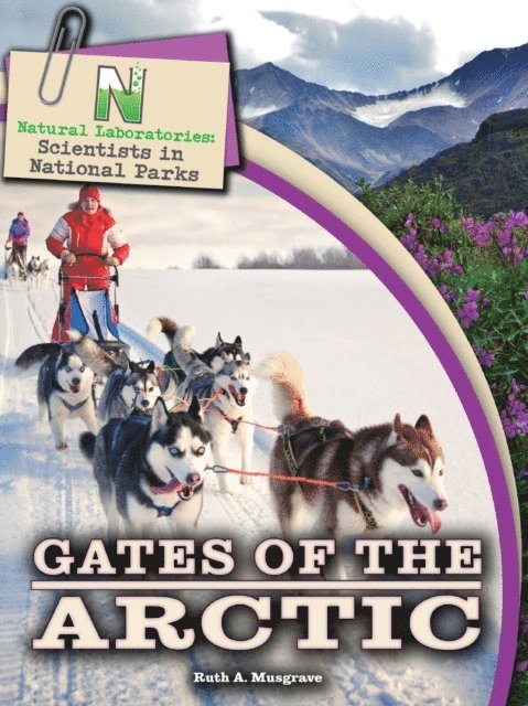 Ruth A Musgrave - Natural Laboratories: Scientists in National Parks Gates of the Arctic, E-bok