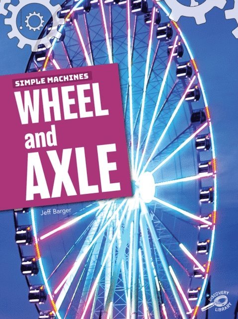 Jeff Barger - Simple Machines Wheel and Axle, E-bok