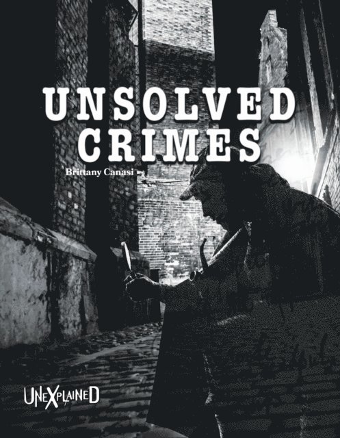Brittany Canasi - Unexplained Unsolved Crimes, E-bok