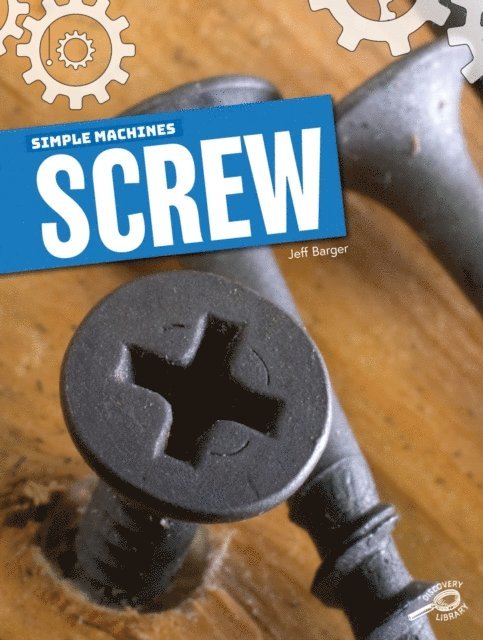 Jeff Barger - Simple Machines Screw, E-bok
