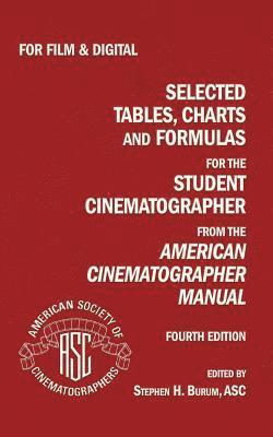 Stephen Burum - Selected Tables, Charts And Formulas for the Student Cinematographer 4TH Ed, Häftad