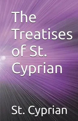 St Cyprian - Treatises of St. Cyprian, Häftad. Tillgänglighet: Lägg i varukorg