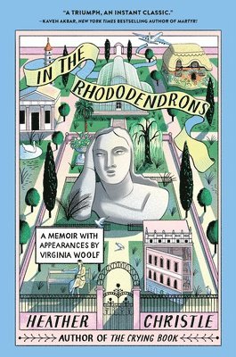 Heather Christle - In the Rhododendrons: A Memoir with Appearances by Virginia Woolf, Inbunden