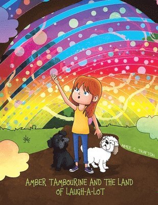 Aimee C Trafton - Amber Tambourine and the Land of Laugh-a-Lot, Häftad