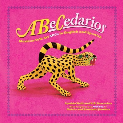 Cynthia Weill, K. B. Basseches - Abecedarios: Mexican Folk Art ABCs in English and Spanish, Häftad