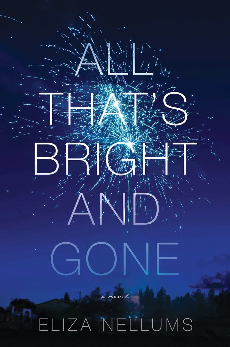 Eliza Nellums - All That's Bright and Gone, Inbunden