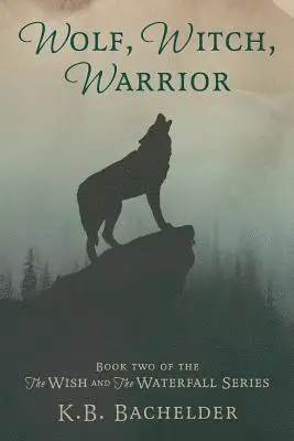 K. B. Bachelder - Wolf, Witch, Warrior, Häftad. Tillgänglighet: Lägg i varukorg