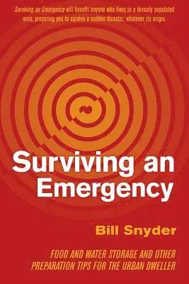 Bill Snyder - Surviving an Emergency: Food and Water Storage and Other Preparation Tips for the Urban Dweller, Häftad. Tillgänglighet: Lägg i varukorg