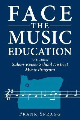 Frank Spragg - Face the Music Education: The Great Salem-Keizer School District Music Program, Häftad. Tillgänglighet: Lägg i varukorg