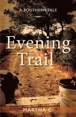 Martha C - Evening Trail: A Southern Tale, Häftad. Tillgänglighet: Lägg i varukorg