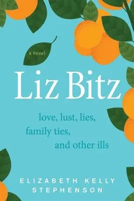Elizabeth Kelly Stephenson - Liz Bitz: Love, Lust, Lies, Family Ties, and Other Ills, Häftad. Tillgänglighet: Lägg i varukorg