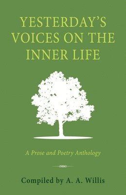 A. a. Willis - Yesterday's Voices on the Inner Life: A Prose and Poetry Anthology, Häftad
