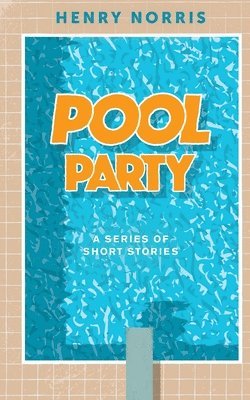 Henry Norris - Pool Party: A Series of Short Stories, Häftad
