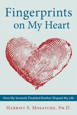 Harriet S. Mosatche - Fingerprints on My Heart: How My Severely Disabled Brother Shaped My Life, Häftad