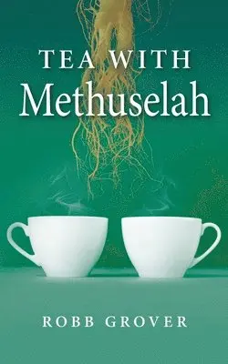 Robb Grover - Tea with Methuselah, Häftad. Tillgänglighet: Lägg i varukorg
