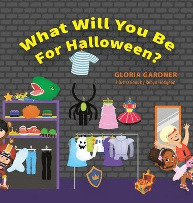 Gloria Gardner, Robyn Hodgdon - What Will You Be For Halloween?, Inbunden