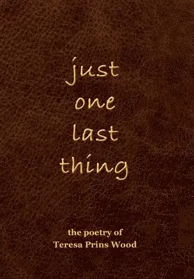 Teresa Prins Wood - just one last thing, Inbunden. Tillgänglighet: Tillfälligt slut
