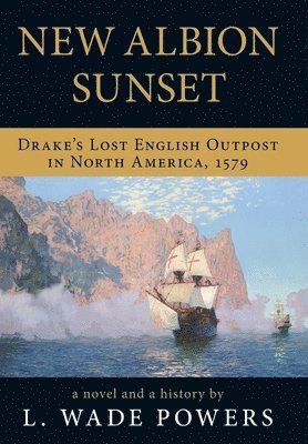 L Wade Powers - New Albion Sunset, Inbunden. Tillgänglighet: Lägg i varukorg
