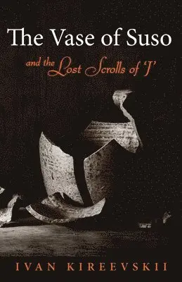 Ivan Kireevskii - Vase of Suso and the Lost Scrolls of 'J', Häftad. Tillgänglighet: Lägg i varukorg