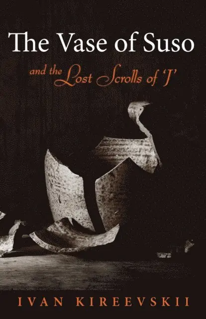 Ivan Kireevskii - Vase of Suso and the Lost Scrolls of 'J', E-bok. Tillgänglighet: Lägg i varukorg