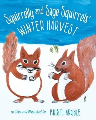 Kristi Argyle - Squirrelly and Sage Squirrels' Winter Harvest, Häftad. Tillgänglighet: Tillfälligt slut