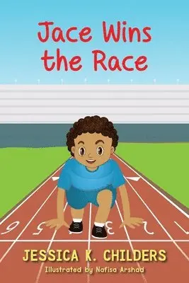 Jessica K Childers, Nafisa Arshad - Jace Wins the Race, Häftad. Tillgänglighet: Tillfälligt slut