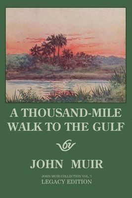 John Muir - Thousand-Mile Walk To The Gulf - Legacy Edition, Häftad. Tillgänglighet: Lägg i varukorg
