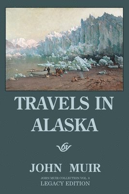 John Muir - Travels In Alaska - Legacy Edition, Häftad. Tillgänglighet: Lägg i varukorg