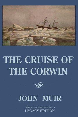 John Muir - Cruise Of The Corwin - Legacy Edition, Häftad. Tillgänglighet: Lägg i varukorg