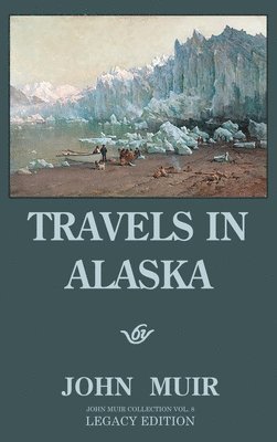 John Muir - Travels In Alaska (Legacy Edition), Inbunden. Tillgänglighet: Lägg i varukorg