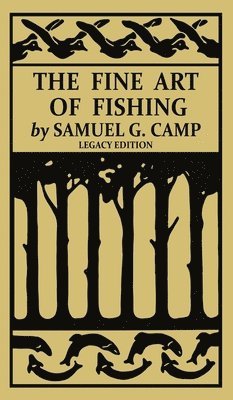 Samuel G Camp - Fine Art of Fishing (Legacy Edition), Inbunden. Tillgänglighet: Lägg i varukorg
