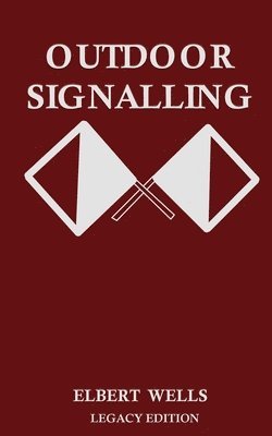 Elbert Wells - Outdoor Signalling (Legacy Edition), Häftad. Tillgänglighet: Lägg i varukorg