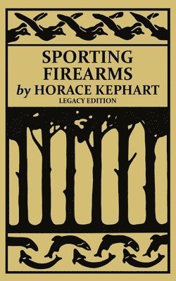 Horace Kephart - Sporting Firearms (Legacy Edition), Häftad. Tillgänglighet: Lägg i varukorg