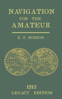 E T Morton - Navigation for the Amateur (Legacy Edition), Häftad. Tillgänglighet: Lägg i varukorg