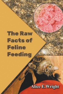 Alice E Wright - Raw Facts of Feline Feeding, Häftad. Tillgänglighet: Lägg i varukorg